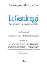 La Gestalt oggi. Scegliere la propria vita