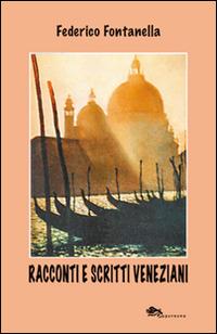 Racconti e scritti veneziani - Federico Fontanella - copertina