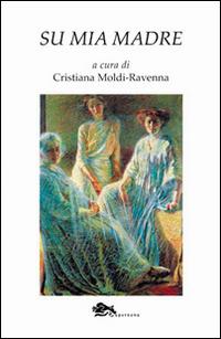 Su mia madre - Cristiana Moldi Ravenna - copertina