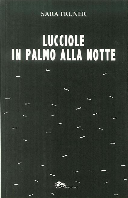 Lucciole in palmo alla notte - Sara Fruner - copertina