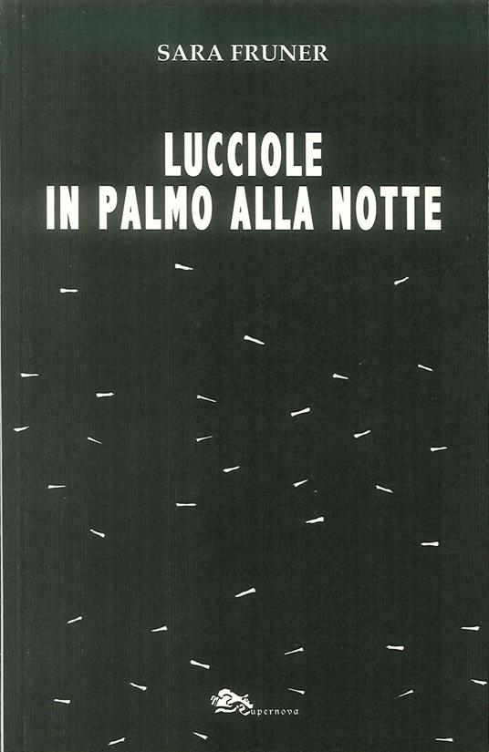 Lucciole in palmo alla notte - Sara Fruner - copertina