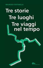 Tre storie, tre luoghi, tre viaggi nel tempo