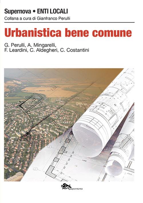 Urbanistica bene comune - Gianfranco Perulli,Alberto Mingarelli,Flavio Leardini - copertina