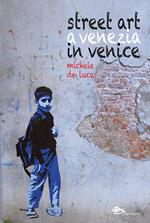 Street art a Venezia-Street art in Venice. Ediz. illustrata