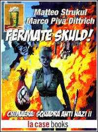 Fermate Skuld! Chimaera: squadra anti Nazi. Vol. 2 - Marco Piva Dittrich,Matteo Strukul - ebook