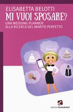 Mi vuoi sposare? Una wedding planer alla ricerca del matrimonio perfetto