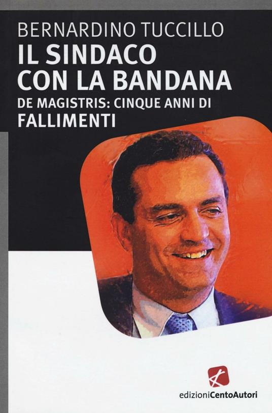 Il sindaco con la bandana. De Magistris e la rivoluzione fallita - Bernardino Tuccillo - copertina