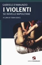 I violenti. Sei novelle napoletane