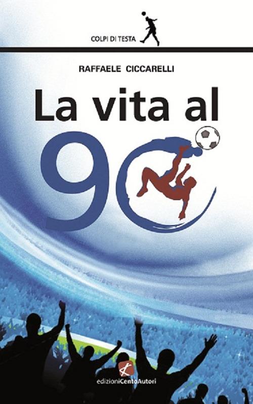 La vita al 90° - Raffaele Ciccarelli - ebook
