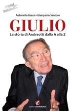 Giulio. La storia di Andreotti dalla A alla Z