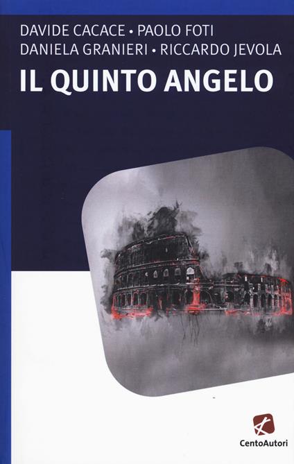 Il quinto angelo - Davide Cacace,Paolo Foti,Daniela Granieri - copertina