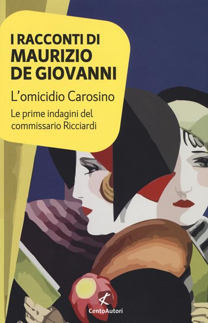 L'omicidio Carosino. Le prime indagini del commissario Ricciardi - Maurizio de Giovanni - copertina