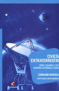 Image of Civiltà extraterrestri. Come e quando il SETI scoprirà un segnale alieno