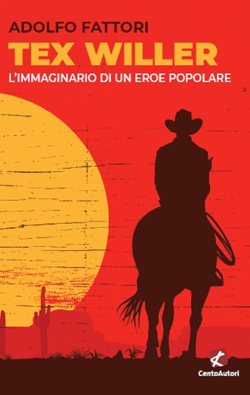 Tex Willer. L'immaginario di un eroe popolare - Adolfo Fattori - copertina