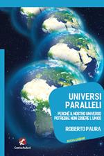 Universi paralleli. Perché il nostro universo potrebbe non essere l'unico