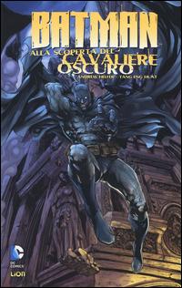Batman: alla scoperta del cavaliere oscuro. Vol. 1 - Andrew Helfer,Tan Eng Huat - copertina