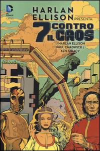 7 contro il caos - Harlan Ellison,Paul Chadwick - copertina