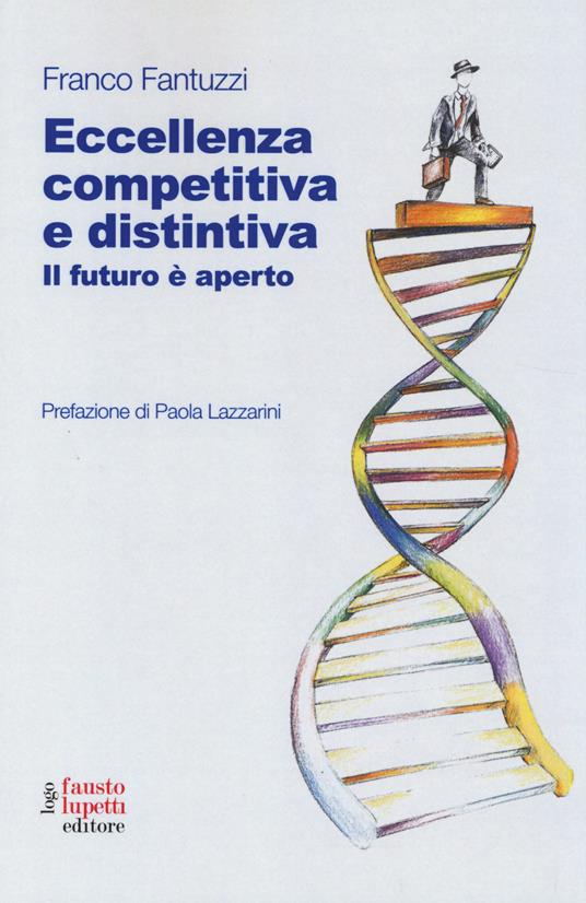 Eccellenza competitiva e distintiva. Il futuro è aperto - Franco Fantuzzi - copertina