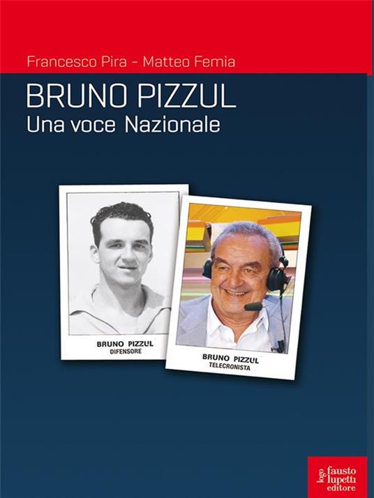 Bruno Pizzul una voce Nazionale - Matteo Femia,Francesco Pira - ebook