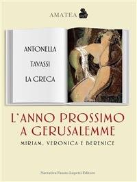 L' anno prossimo a Gerusalemme. Miriam, Veronica e Beatrice - Antonella Tavassi La Greca - ebook