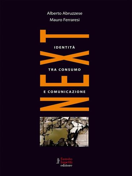 Next. L'identità tra consumo e comunicazione - Alberto Abruzzese,Mauro Ferraresi - ebook