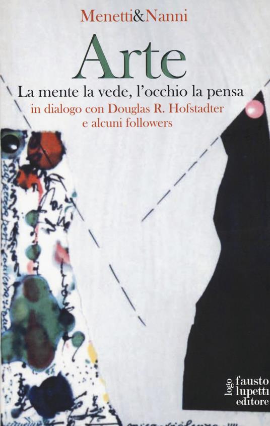 Arte. La mente la vede, l'occhio la pensa - Nanni Menetti,Richard Hofstadter - copertina