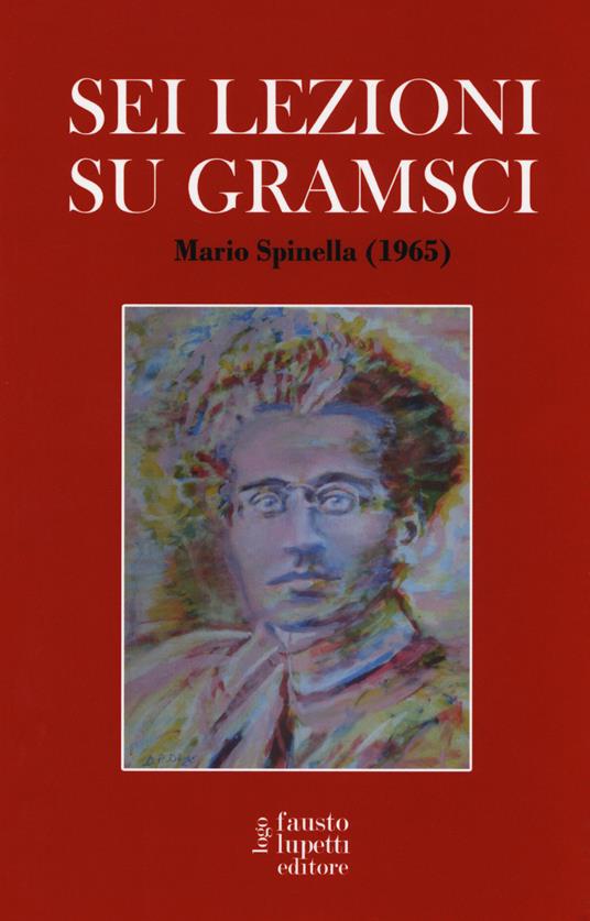 Sei lezioni su Gramsci - Mario Spinella - copertina