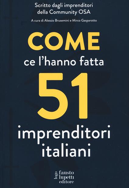 Come ce l'hanno fatta 51 imprenditori italiani - copertina