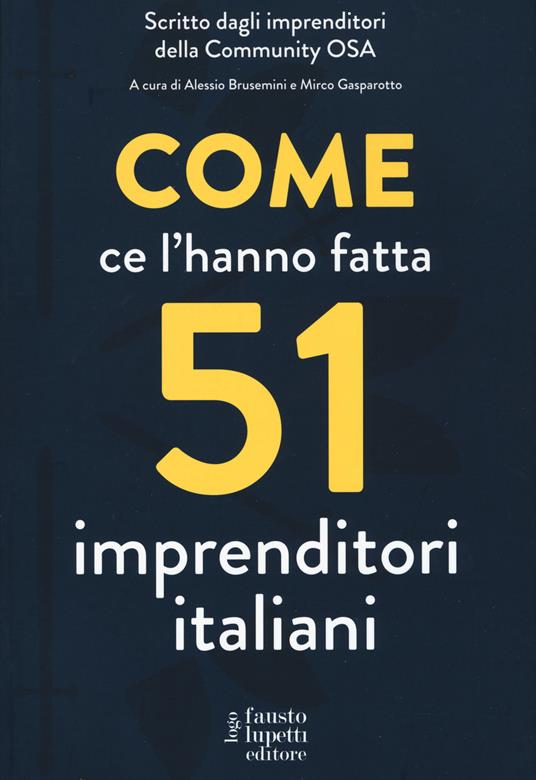 Come ce l'hanno fatta 51 imprenditori italiani - copertina