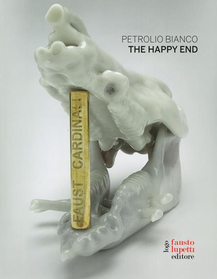 Petrolio bianco. The happy end. Ediz. italiana, francese e inglese - Faust Cardinali - copertina