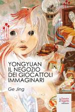 YongYuan. Il negozio di giocattoli immaginari