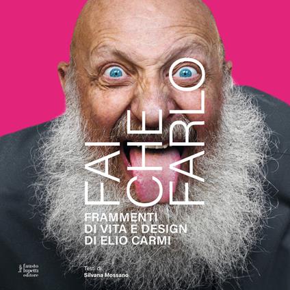 Fai che farlo. Frammenti di vita e design di Elio Carmi - Elio Carmi - copertina