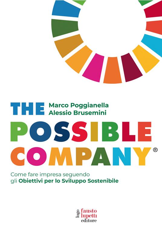 The possible company. Come fare impresa seguendo gli obiettivi per lo sviluppo sostenibile - Marco Poggianella,Alessio Brusemini - copertina