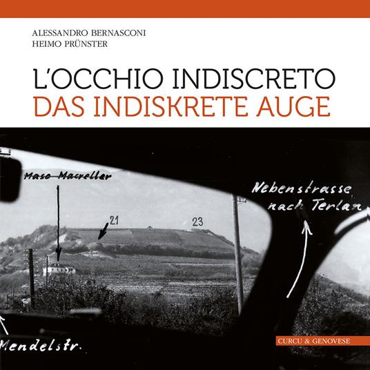 L'occhio indiscreto-Das indiskrete Auge. I bunker del vallo alpino littorio in Alto Adige visti attraverso le fotografie dello spionaggio germanico. Ediz. illustrata - Alessandro Bernasconi,Heimo Prünster - copertina