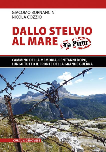 Dallo Stelvio al mare. Ta Pum. Cammino della memoria, cento anni dopo, lungo tutto il fronte della Grande Guerra - Giacomo Bornancini,Nicola Cozzio - copertina