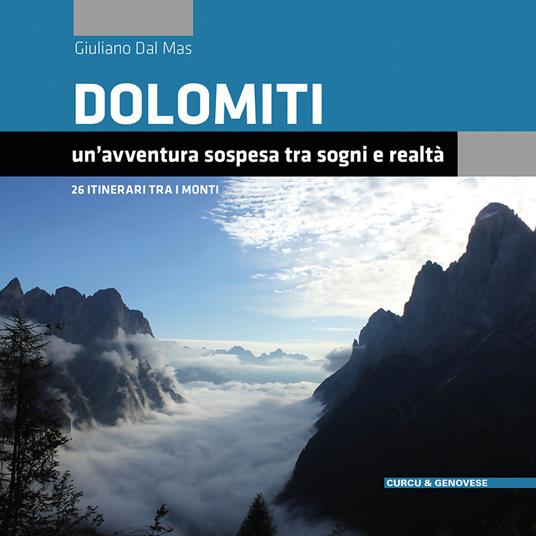 Dolomiti. Un'avventura sospesa tra sogni e realtà. 26 itinerari tra i monti - Giuliano Dal Mas - copertina