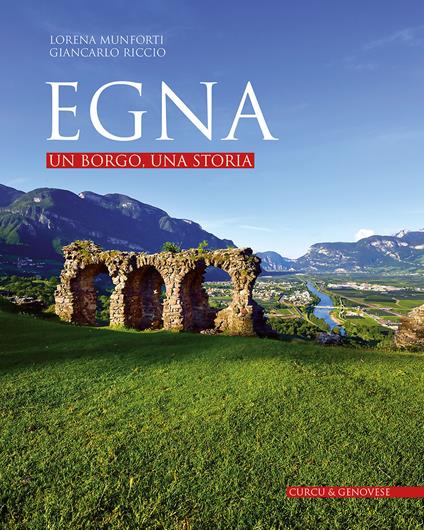 Egna. Un borgo, una storia - Lorena Munforti,Giancarlo Riccio - copertina