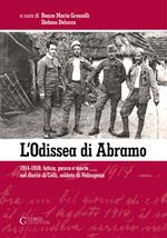 L'odissea di Abramo. 1914-1918: fatica, paura e morte nel diario di Celli, soldato di Valsugana. Ediz. integrale