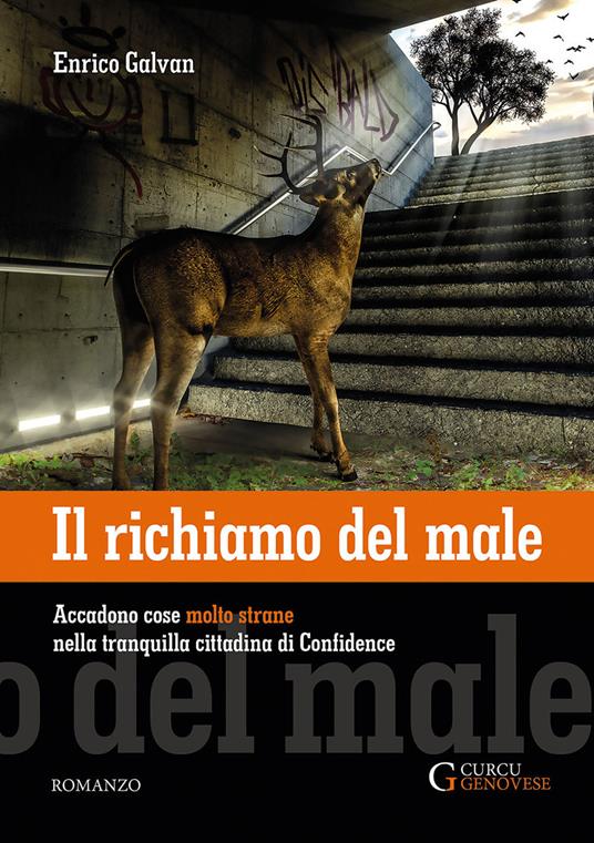 Il richiamo del male. Accadono cose molto strane nella tranquilla cittadina di Confidence - Enrico Galvan - copertina