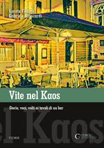 Vite nel Kaos. Storie, voci, volti ai tavoli di un bar. Ediz. integrale