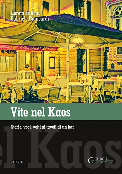 Vite nel Kaos. Storie, voci, volti ai tavoli di un bar. Ediz. integrale - Loreta Failoni,Gabriele Biancardi - copertina