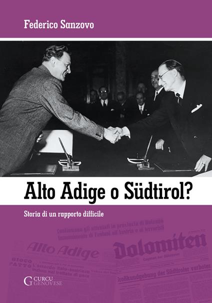 Alto Adige o Südtirol? Storia di un rapporto difficile - Federico Sanzovo - copertina