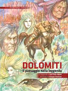 Image of Dolomiti. Il paesaggio nella leggenda. Le leggende di Karl Felix Wolff illustrate da Giorgio Trevisan. Ediz. illustrata