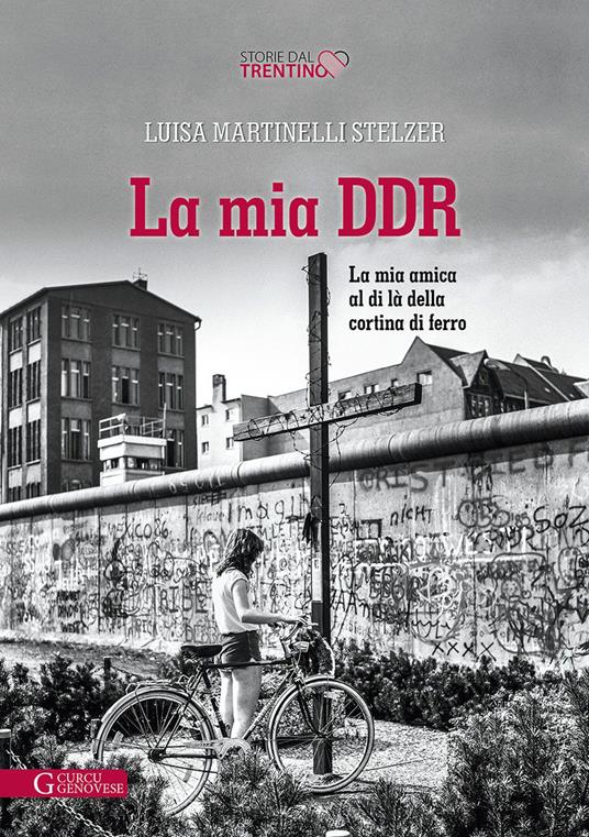 La mia DDR. La mia amica al di là della Cortina di ferro - Luisa Martinelli Stelzer - copertina