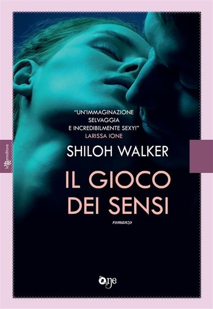 Il gioco dei sensi - Shiloh Walker - ebook