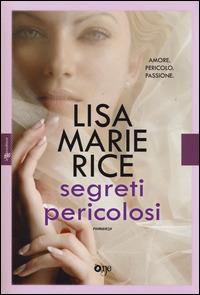 Segreti pericolosi - Lisa Marie Rice - copertina