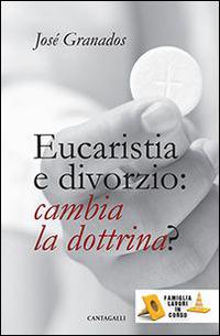 Eucaristia e divorzio: cambia la dottrina? - José Granados García - copertina