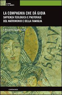 La Compagnia che dà gioia. Sapienza teologica e pastorale del matrimonio e della famiglia - Leonardo Santorsola - copertina