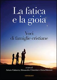 La fatica e la gioia. Voci di famiglie cristiane - copertina