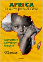 Africa. La nuova patria di Cristo. Raccontata dai vescovi africani